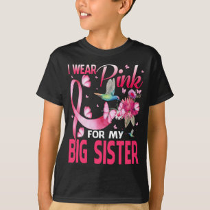 I Wear Pink For My Big Sister Hummingbird Breast T-Shirt