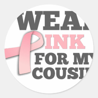 I WEAR PINK FOR MY COUSIN Breast Cancer Awareness Classic Round Sticker