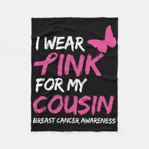 I Wear Pink For My Cousin Breast Cancer Awareness Fleece Blanket