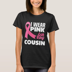 I Wear Pink For My Cousin Breast Cancer Awareness T-Shirt