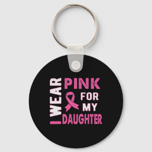 I Wear Pink for My Daughter Breast Cancer Awarenes Key Ring