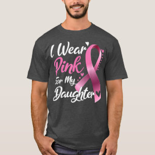 I Wear Pink For my Daughter Breast Cancer Awarenes T-Shirt