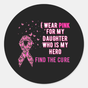 I wear Pink for My Daughter Breast Cancer Classic Round Sticker