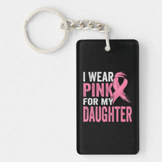I Wear Pink For My Daughter Breast Cancer Key Ring