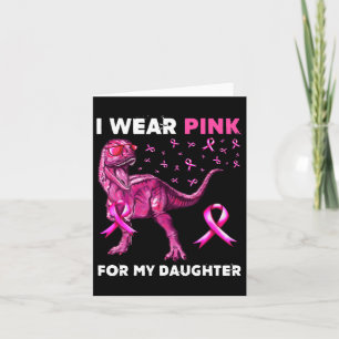 I Wear Pink For My Daughter Dinosaur Breast Cancer Card