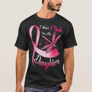 I Wear Pink For My Daughter Dragonfly Pink Ribbon  T-Shirt