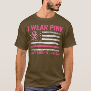 I Wear Pink For My Daughter-in-Law Breast Cancer A T-Shirt