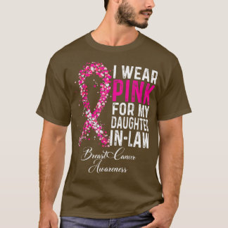 I Wear Pink For My Daughter In Law Breast Cancer A T-Shirt