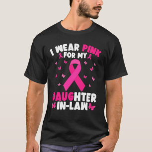 I Wear Pink For My Daughter-In-Law Breast Cancer T-Shirt