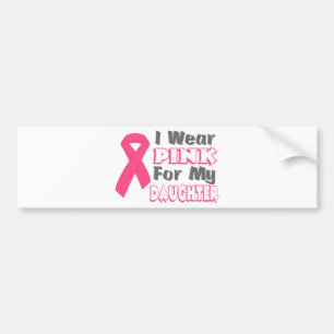 I Wear Pink For My Daughter (Version B) Bumper Sticker