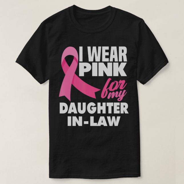 I Wear Pink For My DaughterInLaw Breast Cancer Awa T-Shirt (Design Front)