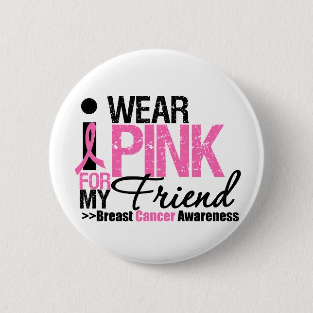 I Wear Pink For My Friend 6 Cm Round Badge (Front)