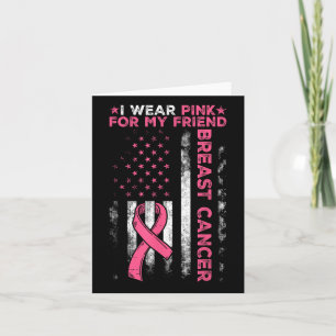 I Wear Pink For My Friend Breast Cancer Awareness Card