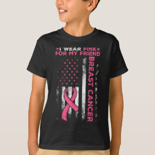 I Wear Pink For My Friend Breast Cancer Awareness T-Shirt