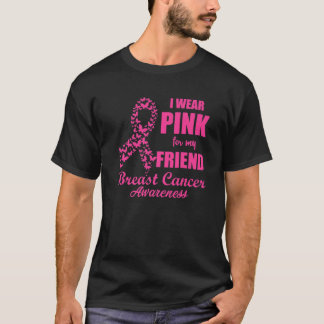 I Wear Pink For My Friend Breast Cancer Awareness T-Shirt