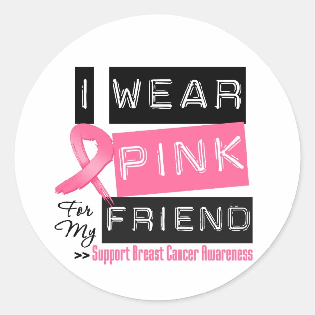 I Wear Pink For My Friend Breast Cancer Classic Round Sticker (Front)