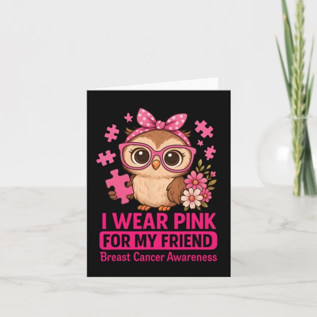I Wear Pink For My Friend Cute Own Breast Cancer A Card (Front)
