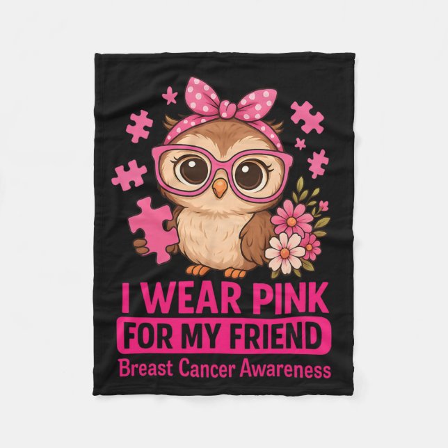 I Wear Pink For My Friend Cute Own Breast Cancer A Fleece Blanket (Front)