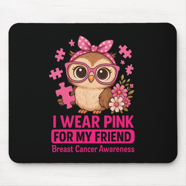 I Wear Pink For My Friend Cute Own Breast Cancer A Mouse Pad (Front)
