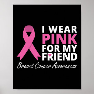 I Wear Pink For My Friend Ribbon Family Love Warr Poster