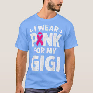 I Wear Pink For My Gigi Breast Cancer Awareness Bu T-Shirt