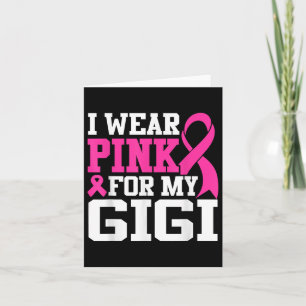 I Wear Pink For My Gigi Breast Cancer Awareness Card