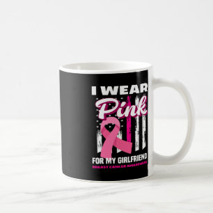 I Wear Pink For My Girlfriend Breast Cancer Awaren Coffee Mug