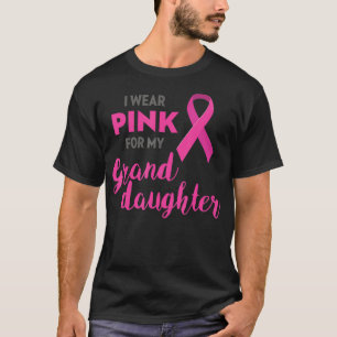 I Wear Pink For My Granddaughter Awareness  T-Shirt