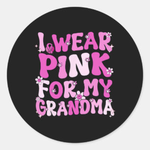 I Wear Pink For My Grandma Breast Cancer Awareness Classic Round Sticker