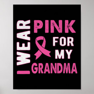 I Wear Pink for My Grandma Breast Cancer Awareness Poster