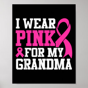 I Wear Pink For My Grandma Breast Cancer Awareness Poster