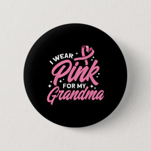 I Wear Pink For My Grandma Pink Breast Cancer Awar 6 Cm Round Badge