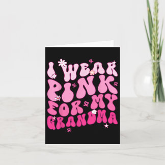 I Wear Pink For My Grandma Support Breast Cancer A Card