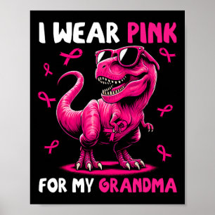 I Wear Pink For My Grandma T-rex Dinosaur Breast C Poster