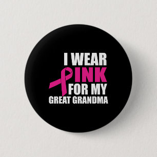 I Wear Pink For My Great Grandma Breast Cancer 6 Cm Round Badge