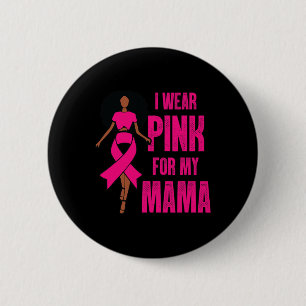 I Wear Pink For My Mama Black Woman Breast Cancer 6 Cm Round Badge