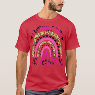 I Wear Pink For My Mama Breast Cancer Awareness Fo T-Shirt