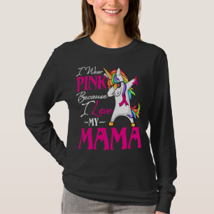 I Wear Pink For My MAMA Breast Cancer Awareness Un T-Shirt