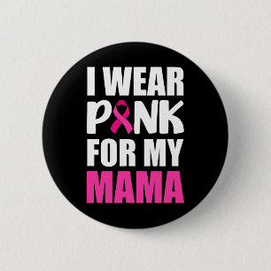 I Wear Pink For My Mama Pink Ribbon Breast Cancer 6 Cm Round Badge