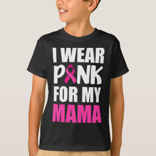 I Wear Pink For My Mama Pink Ribbon Breast Cancer T-Shirt
