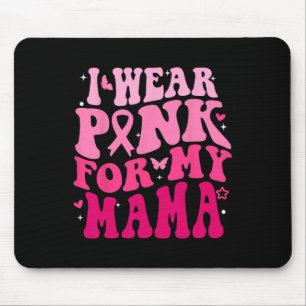 I Wear Pink For My Mama Support Breast Cancer Awar Mouse Pad