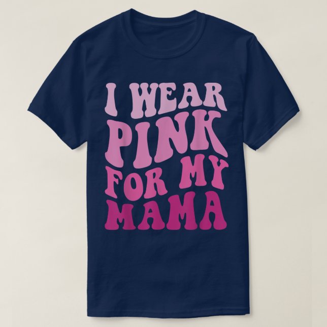 I Wear Pink for my Mama Wavy Breast Cancer Women K T-Shirt (Design Front)