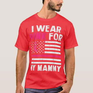 I Wear Pink For My Mammy Pink Ribbon Breast Cancer T-Shirt