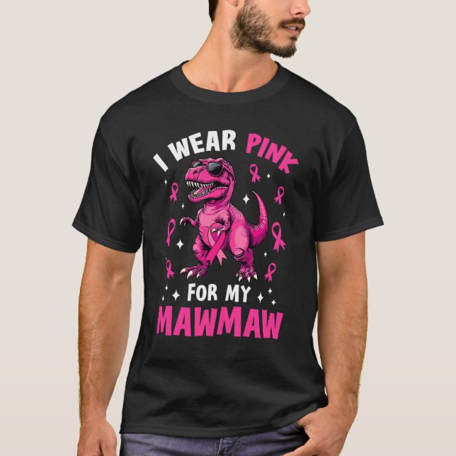 I Wear Pink For My Mawmaw T-Rex Dinosaur Breast Ca T-Shirt (Front)