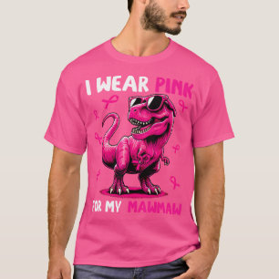 I Wear Pink For My Mawmaw T-Rex Dinosaur Breast Ca T-Shirt