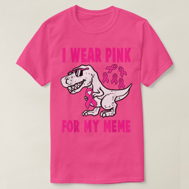 I Wear Pink For My Meme T-Rex Dinosaur Ribbon Todd T-Shirt (Design Front)