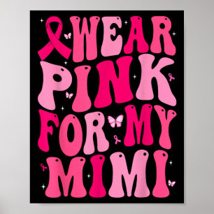 I Wear Pink For My Mimi Support Breast Cancer Awar Poster