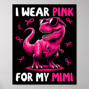 I Wear Pink For My Mimi T-rex Dinosaur Breast Canc Poster