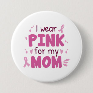 I Wear Pink For My Mom 7.5 Cm Round Badge