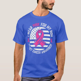 I Wear Pink for My Mom Breast Cancer Awareness Ame T-Shirt
